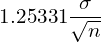 1.25331 \dfrac{\sigma}{\sqrt{n}}\\