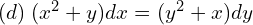 Rendered by QuickLaTeX.com  (d)\; (x^{2}+y)dx=(y^{2}+x)dy