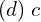 Rendered by QuickLaTeX.com  (d)\;c \\
