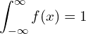 Rendered by QuickLaTeX.com   \displaystyle \int_{-\infty }^{\infty }f(x)=1\\