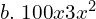  b.\; 100x − 3x^{2} \\ 