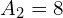 A_{2}=8\\ 