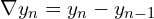  \nabla y_{n}=y_{n}-y_{n-1}\\ 