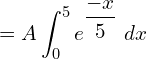 Rendered by QuickLaTeX.com  =A\displaystyle \int_{0}^{5}e^{\dfrac{-x}{5}}\;dx  \\