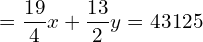 =\dfrac{19}{4}x + \dfrac{13}{2} y = 43125 