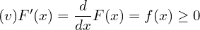 Rendered by QuickLaTeX.com   (v)F'(x)=\dfrac{d}{dx}F(x)=f(x)\ge 0 \\