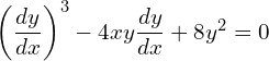 Rendered by QuickLaTeX.com  \left( \dfrac{dy}{dx} \right)^{3}-4xy\dfrac{dy}{dx}+8y^{2}=0\\