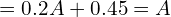 = 0.2A + 0.45 = A \\