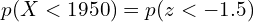 p(X < 1950)=p(z < -1.5) \\