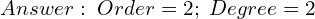 Rendered by QuickLaTeX.com  Answer: \; Order=2; \; Degree=2\\