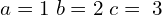 Rendered by QuickLaTeX.com  a=1\; b=2\; c=\;3 \\