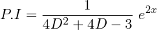 Rendered by QuickLaTeX.com  P.I=\displaystyle \frac{1}{4D^{2}+4D-3 }\;e^{2x} \\