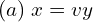 Rendered by QuickLaTeX.com  (a) \; x = v y \\