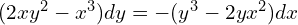 Rendered by QuickLaTeX.com  (2xy^{2}-x^{3})dy=-(y^{3}-2yx^{2})dx \\
