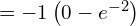 Rendered by QuickLaTeX.com  =-1 \left( 0-e^{-2} \right) \\