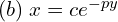 Rendered by QuickLaTeX.com  (b)\; x=ce^{-py} \\