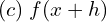  (c)\; f(x+h) \\ 