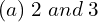 Rendered by QuickLaTeX.com  (a) \;2\;and\;3 \\