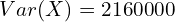 Rendered by QuickLaTeX.com  Var(X)= 2160000\\