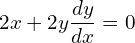 Rendered by QuickLaTeX.com 2x+2y\dfrac{dy}{dx}=0\\