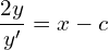 Rendered by QuickLaTeX.com  \dfrac{2y}{y'}=x-c\\