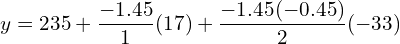 y =235+\dfrac{-1.45}{1} (17)+\dfrac{-1.45(-0.45)}{2} (-33) \\ 