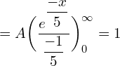 Rendered by QuickLaTeX.com  = A \bigg(\dfrac{e^{\dfrac{-x}{5}}}{\dfrac{-1}{5}}\bigg)_{0}^{\infty}=1 \\