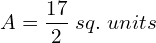  A=\dfrac{17}{2}\; sq. \; units 