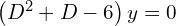 Rendered by QuickLaTeX.com  \left(D^{2}+D-6 \right)y=0 \\