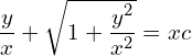 Rendered by QuickLaTeX.com  \displaystyle \frac{y}{x}+\displaystyle \sqrt{1+\displaystyle \frac{y^{2}}{x^{2}}}= xc \\