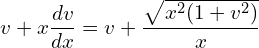Rendered by QuickLaTeX.com  v+x\displaystyle \frac{dv }{dx}=v+\displaystyle\frac{\sqrt{x^{2}(1+v^{2})}}{x} \\