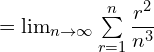  =\lim_{n\to \infty}\sum\limits_{r=1}^{n}\dfrac{r^{2}}{n^{3}}\\