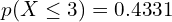     p(X \le 3)=0.4331 \\
