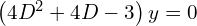 Rendered by QuickLaTeX.com  \left(4D^{2}+4D-3 \right)y=0 \\