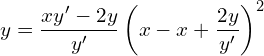 Rendered by QuickLaTeX.com  y= \dfrac{xy'-2y}{y'} \left( x-x+\dfrac{2y}{y'} \right)^{2}\\