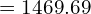 Rendered by QuickLaTeX.com  =1469.69\\