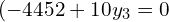  (-4452+10y_{3}=0\\ 