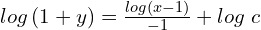 Rendered by QuickLaTeX.com  log\left( 1+y \right)=\frac{log\left( x-1\right)}{-1}+log\;c \\