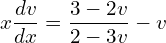 Rendered by QuickLaTeX.com  \displaystyle x\frac{dv}{dx}=\displaystyle  \frac {3-2v}{2-3v}-v \\
