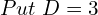 Rendered by QuickLaTeX.com  Put\;D=3\\