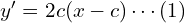 Rendered by QuickLaTeX.com  y'=2c(x-c)\cdots (1)\\