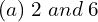 Rendered by QuickLaTeX.com  (a) \;2\;and\;6 \\