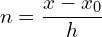  n=\dfrac{x-x_{0}}{h}\\ 