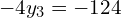  -4y_{3}=-124\\ 