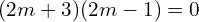 Rendered by QuickLaTeX.com  (2m+3)(2m-1)=0 \\