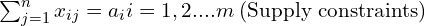  \sum_{j=1}^{n}x_{ij} =a_{i}i=1,2....m \;\text{(Supply constraints)} \\