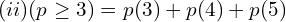  (ii)(p \ge 3)=p(3)+p(4)+p(5) \\