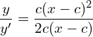 Rendered by QuickLaTeX.com  \dfrac{y}{y'}=\dfrac{c(x-c)^{2}}{2c(x-c)}\\