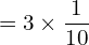 Rendered by QuickLaTeX.com   =3\times \displaystyle \frac{1}{10}\\