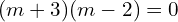 Rendered by QuickLaTeX.com  (m+3)(m-2)=0 \\